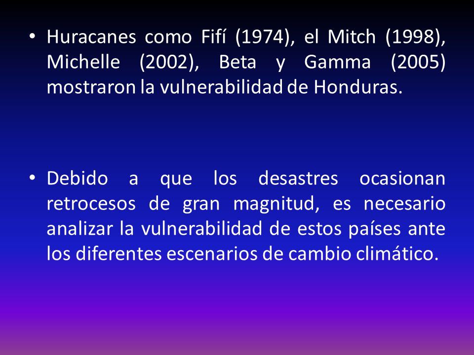Huracanes como Fifí (1974), el Mitch (1998), Michelle (2002), Beta y Gamma (2005) mostraron la vulnerabilidad de Honduras.