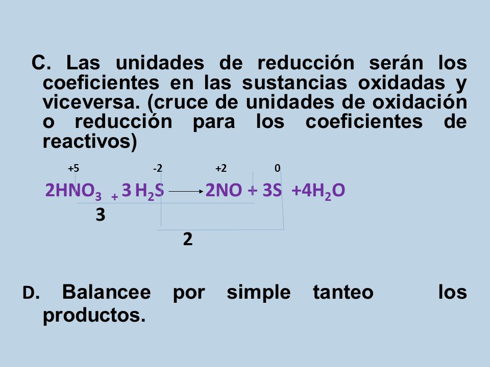 C. Las unidades de reducción serán los coeficientes en las sustancias oxidadas y viceversa.