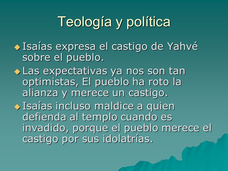Teología y política Isaías expresa el castigo de Yahvé sobre el pueblo.