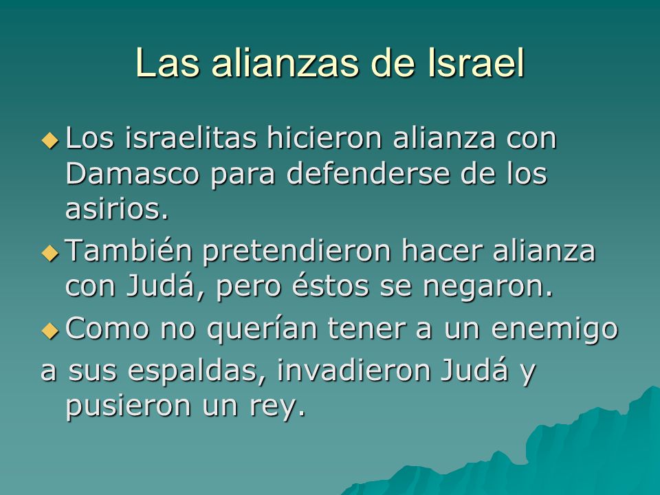 Las alianzas de Israel Los israelitas hicieron alianza con Damasco para defenderse de los asirios.