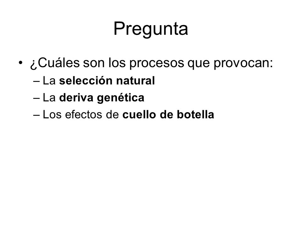Pregunta ¿Cuáles son los procesos que provocan: La selección natural