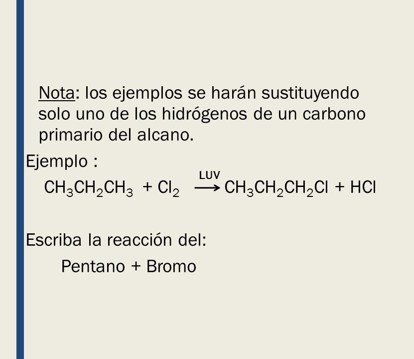 CH3CH2CH3 + Cl2 CH3CH2CH2Cl + HCl Escriba la reacción del:
