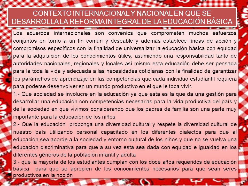 CONTEXTO INTERNACIONAL Y NACIONAL EN QUE SE DESARROLLA LA REFORMA INTEGRAL DE LA EDUCACIÓN BÁSICA