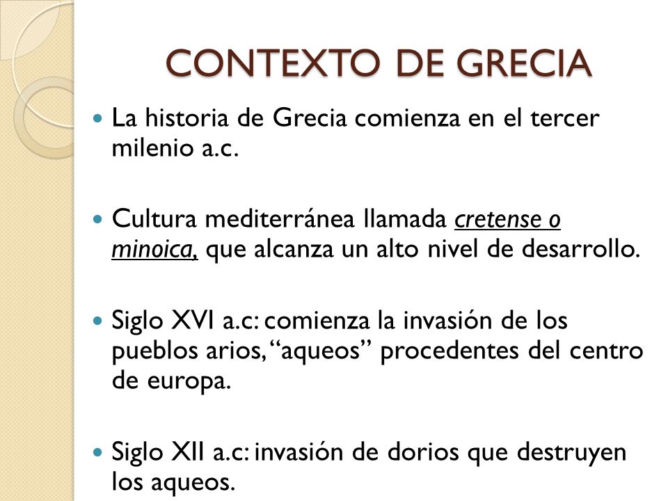 CONTEXTO DE GRECIA La historia de Grecia comienza en el tercer milenio a.c.