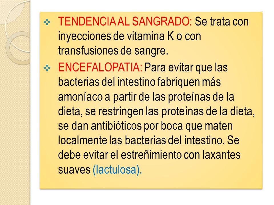 TENDENCIA AL SANGRADO: Se trata con inyecciones de vitamina K o con transfusiones de sangre.