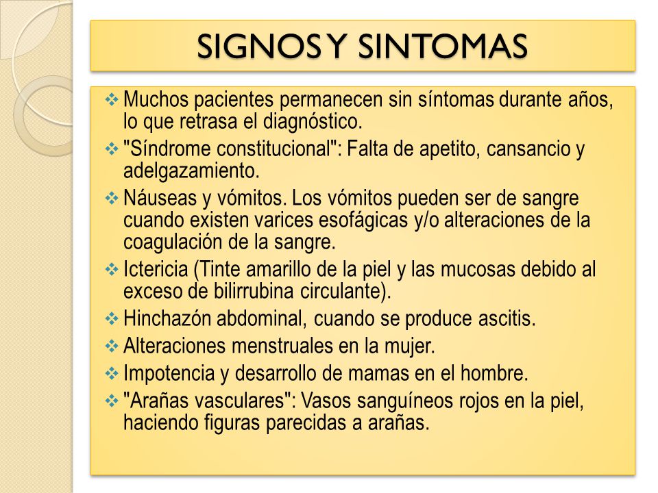 SIGNOS Y SINTOMAS Muchos pacientes permanecen sin síntomas durante años, lo que retrasa el diagnóstico.