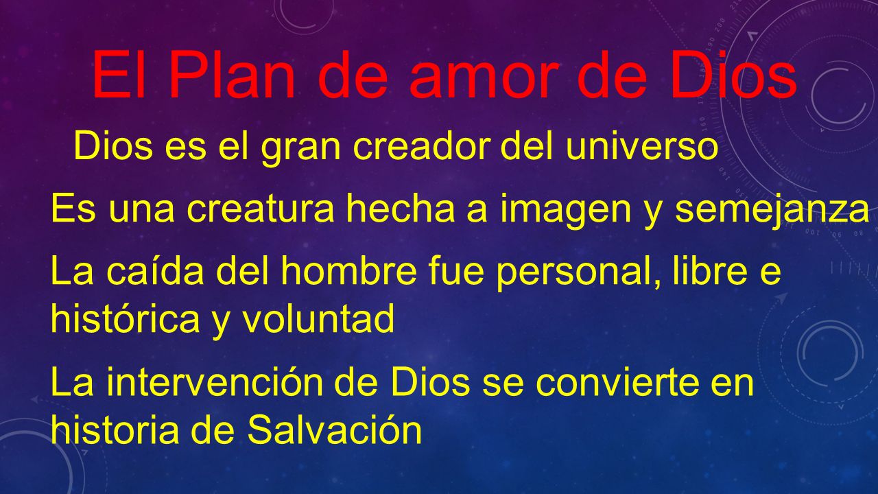 El Plan de amor de Dios Dios es el gran creador del universo