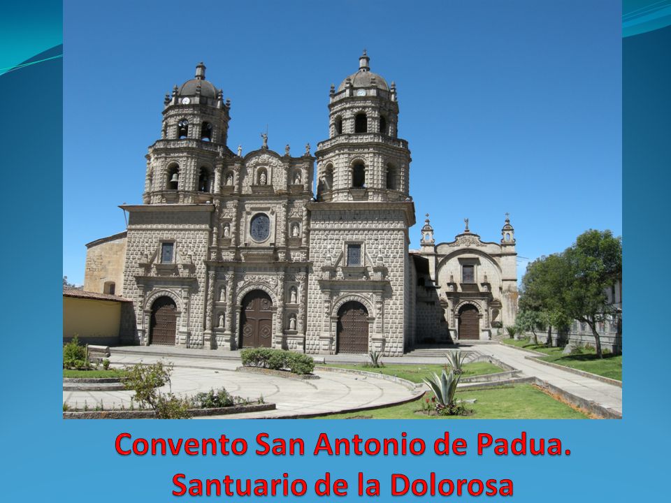 Convento San Antonio de Padua. Santuario de la Dolorosa