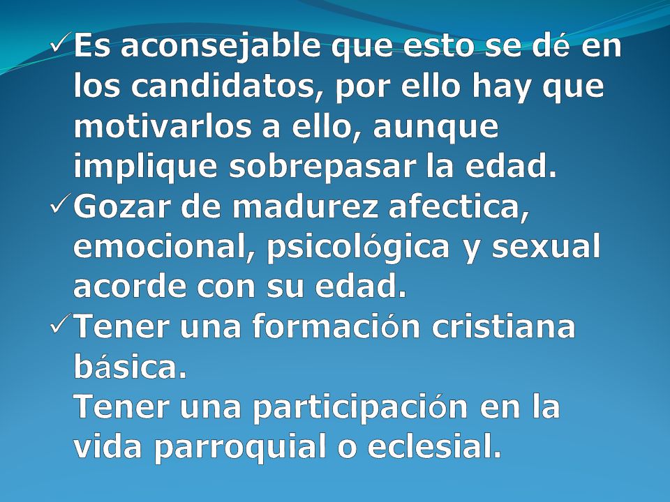 Es aconsejable que esto se dé en los candidatos, por ello hay que motivarlos a ello, aunque implique sobrepasar la edad.