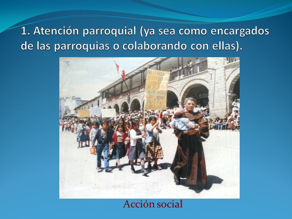 1. Atención parroquial (ya sea como encargados de las parroquias o colaborando con ellas).