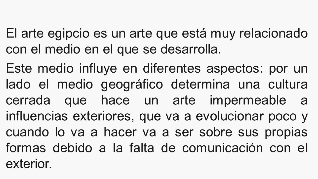 El arte egipcio es un arte que está muy relacionado con el medio en el que se desarrolla.