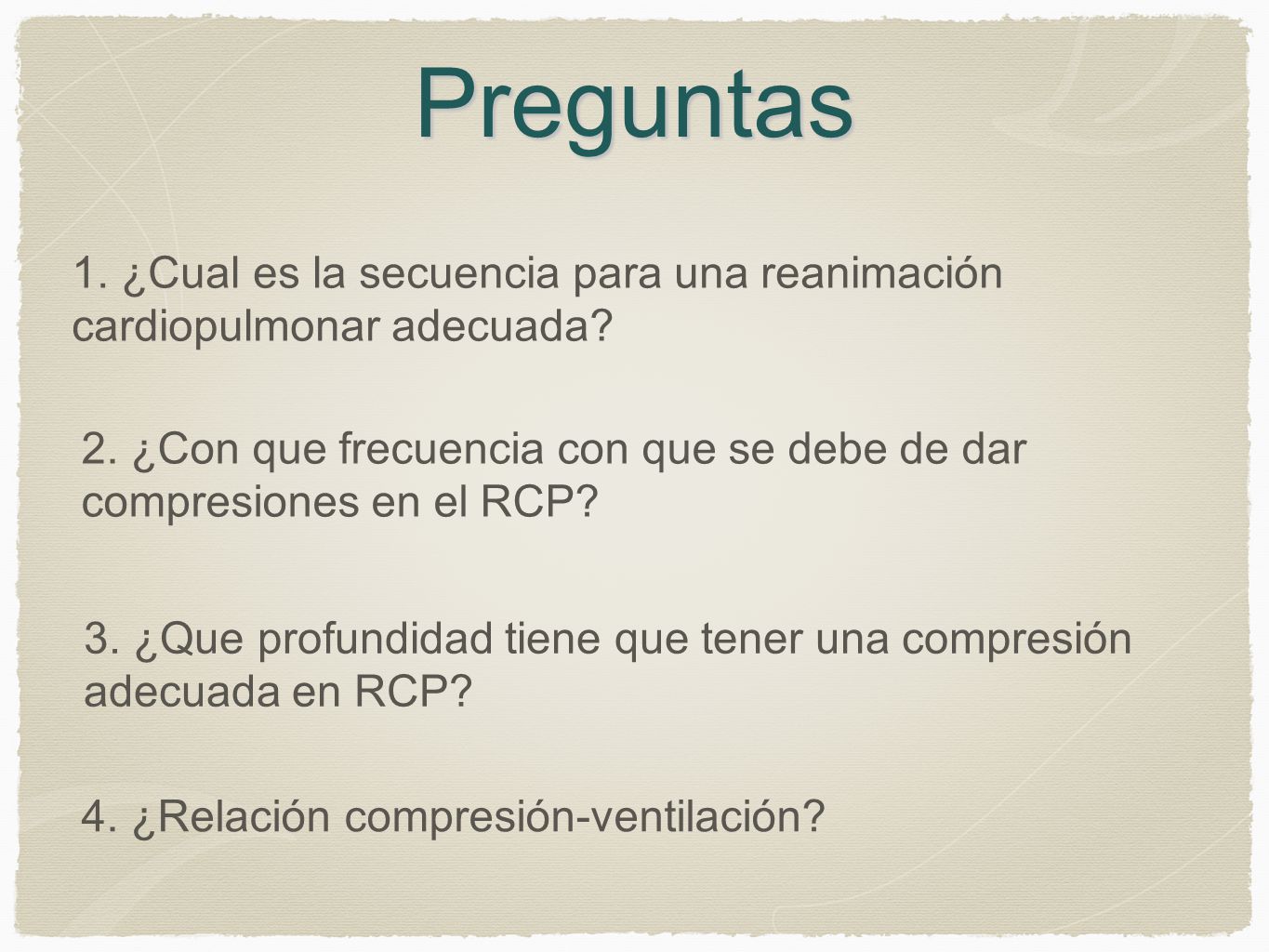 Preguntas 1. ¿Cual es la secuencia para una reanimación cardiopulmonar adecuada