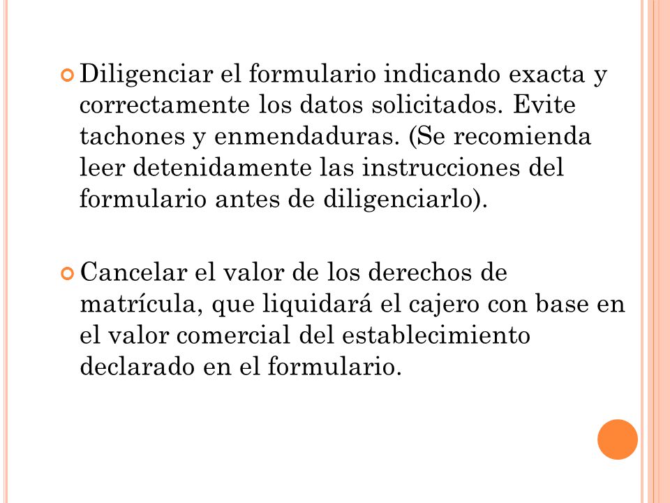 Diligenciar el formulario indicando exacta y correctamente los datos solicitados. Evite tachones y enmendaduras. (Se recomienda leer detenidamente las instrucciones del formulario antes de diligenciarlo).
