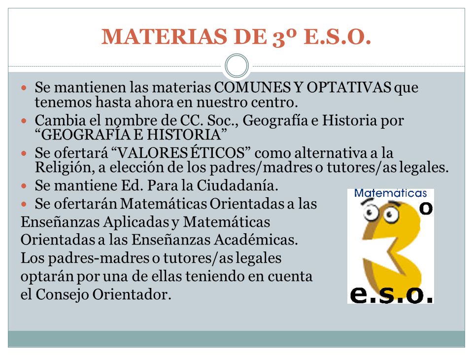 MATERIAS DE 3º E.S.O. Se mantienen las materias COMUNES Y OPTATIVAS que tenemos hasta ahora en nuestro centro.