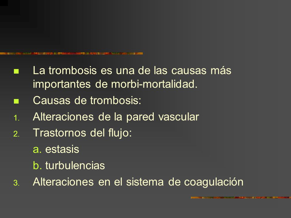 La trombosis es una de las causas más importantes de morbi-mortalidad.