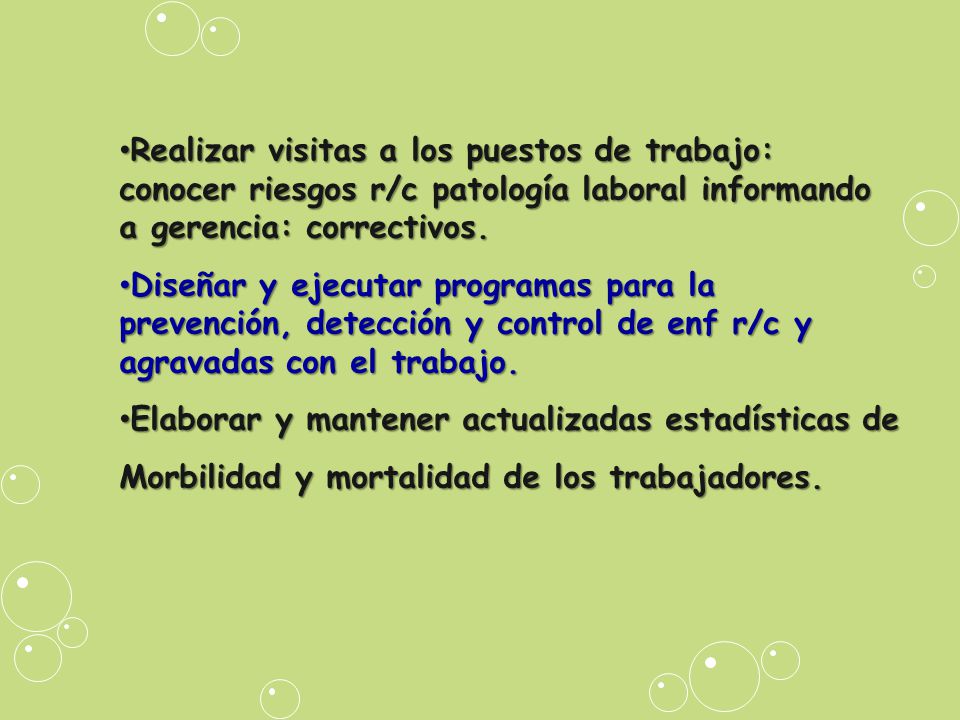 Realizar visitas a los puestos de trabajo: conocer riesgos r/c patología laboral informando a gerencia: correctivos.
