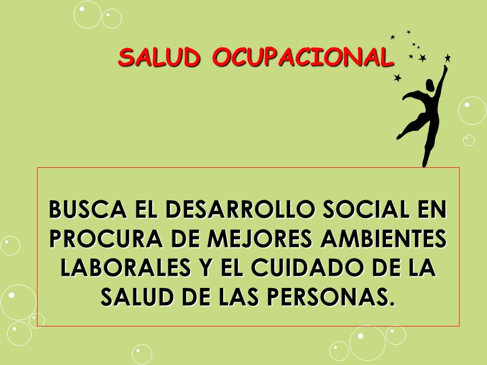 BUSCA EL DESARROLLO SOCIAL EN PROCURA DE MEJORES AMBIENTES LABORALES Y EL CUIDADO DE LA SALUD DE LAS PERSONAS.