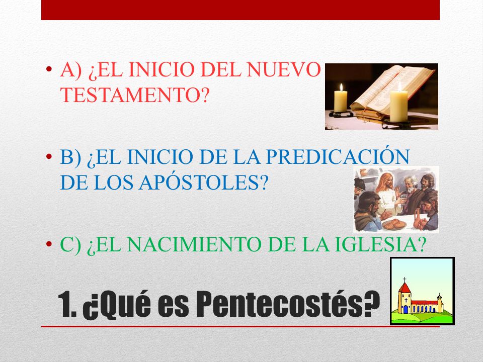 1. ¿Qué es Pentecostés A) ¿EL INICIO DEL NUEVO TESTAMENTO