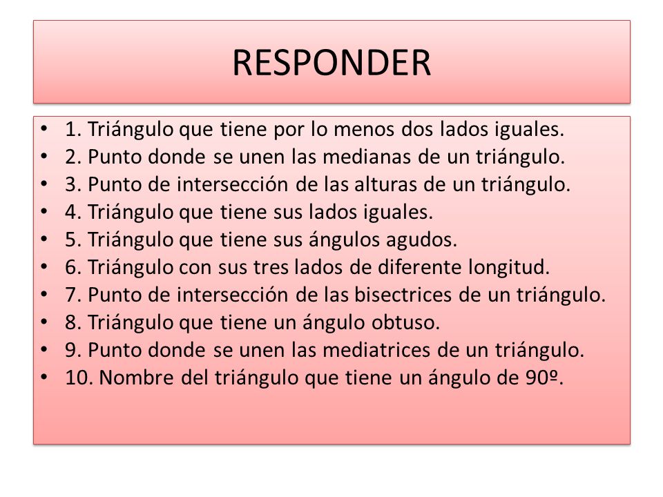 RESPONDER 1. Triángulo que tiene por lo menos dos lados iguales.