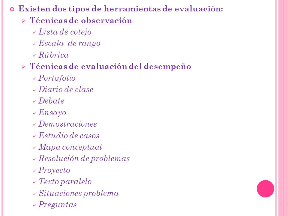 Existen dos tipos de herramientas de evaluación: