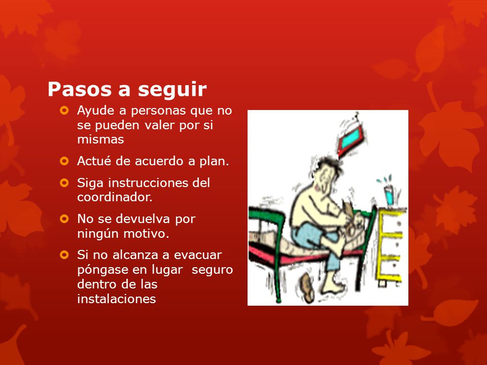 Pasos a seguir Ayude a personas que no se pueden valer por si mismas