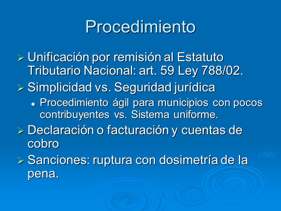 Procedimiento Unificación por remisión al Estatuto Tributario Nacional: art. 59 Ley 788/02. Simplicidad vs. Seguridad jurídica.