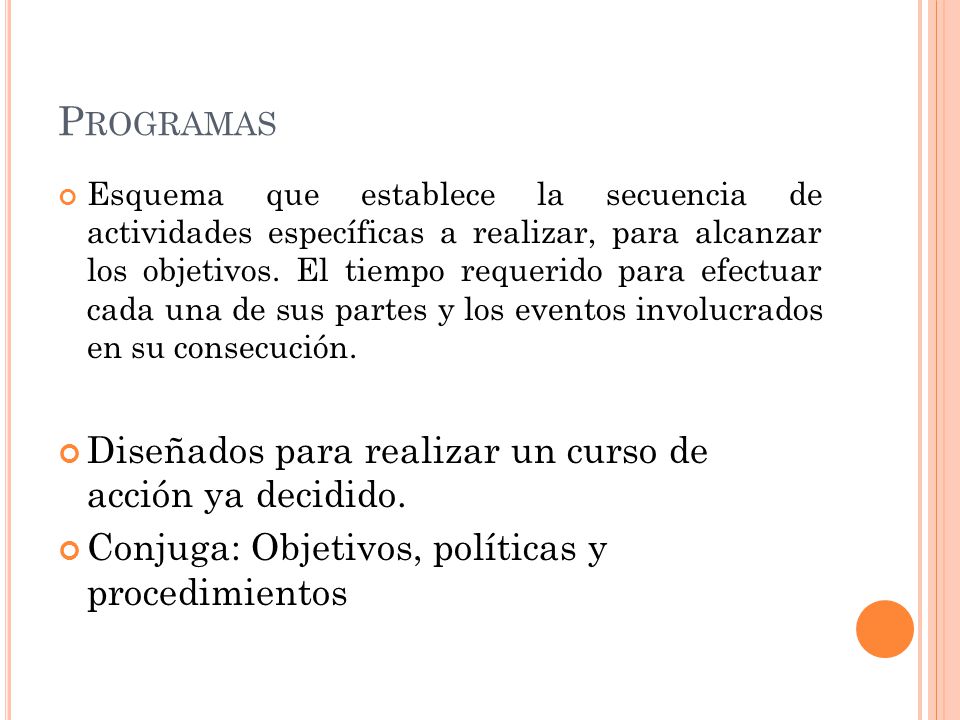 Programas Diseñados para realizar un curso de acción ya decidido.