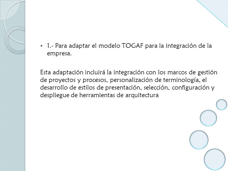 1.- Para adaptar el modelo TOGAF para la integración de la empresa.