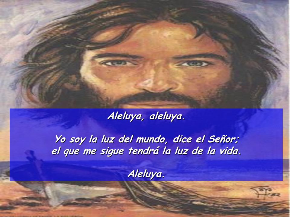 Yo soy la luz del mundo, dice el Señor;