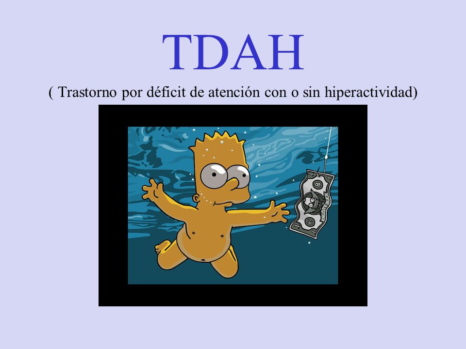 TDAH ( Trastorno por déficit de atención con o sin hiperactividad)
