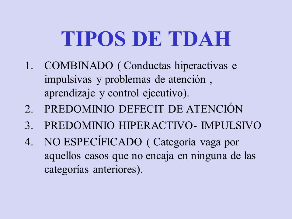TIPOS DE TDAH COMBINADO ( Conductas hiperactivas e impulsivas y problemas de atención , aprendizaje y control ejecutivo).