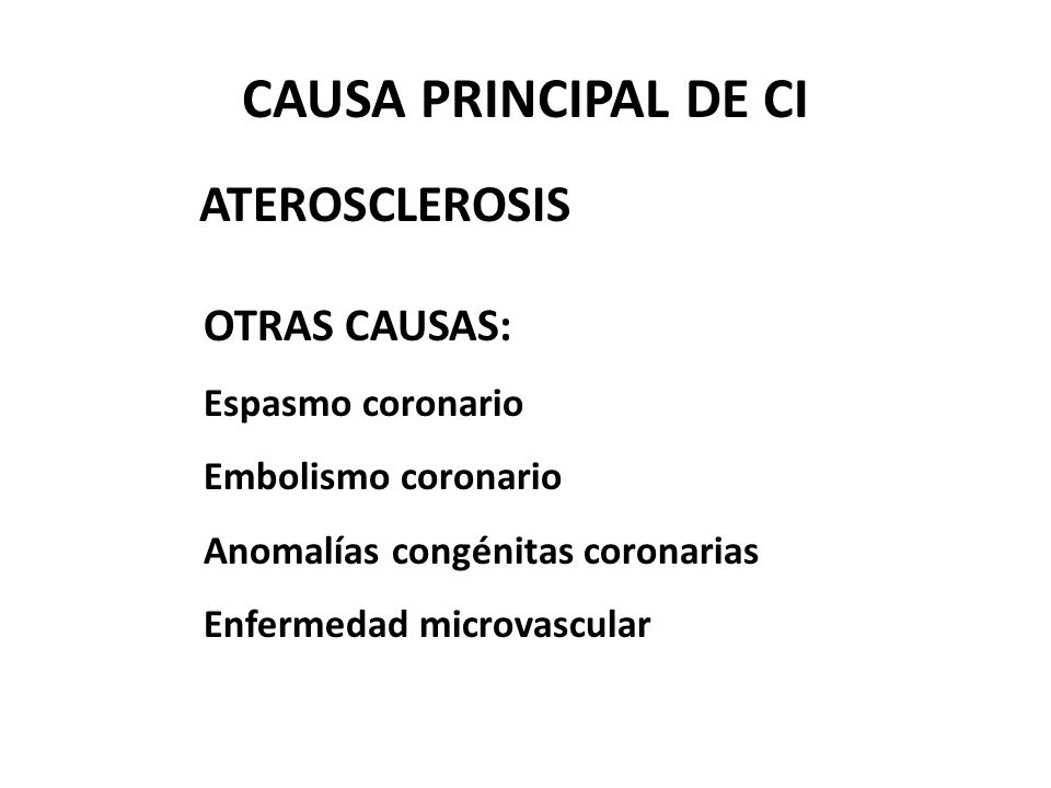 CAUSA PRINCIPAL DE CI ATEROSCLEROSIS OTRAS CAUSAS: Espasmo coronario