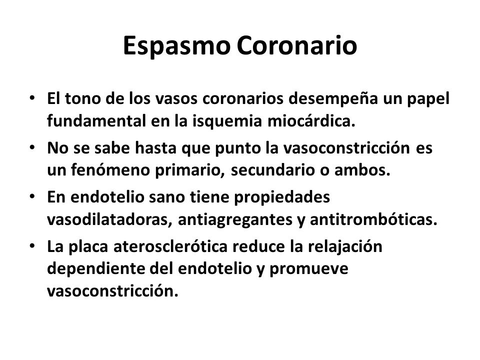 Espasmo Coronario El tono de los vasos coronarios desempeña un papel fundamental en la isquemia miocárdica.