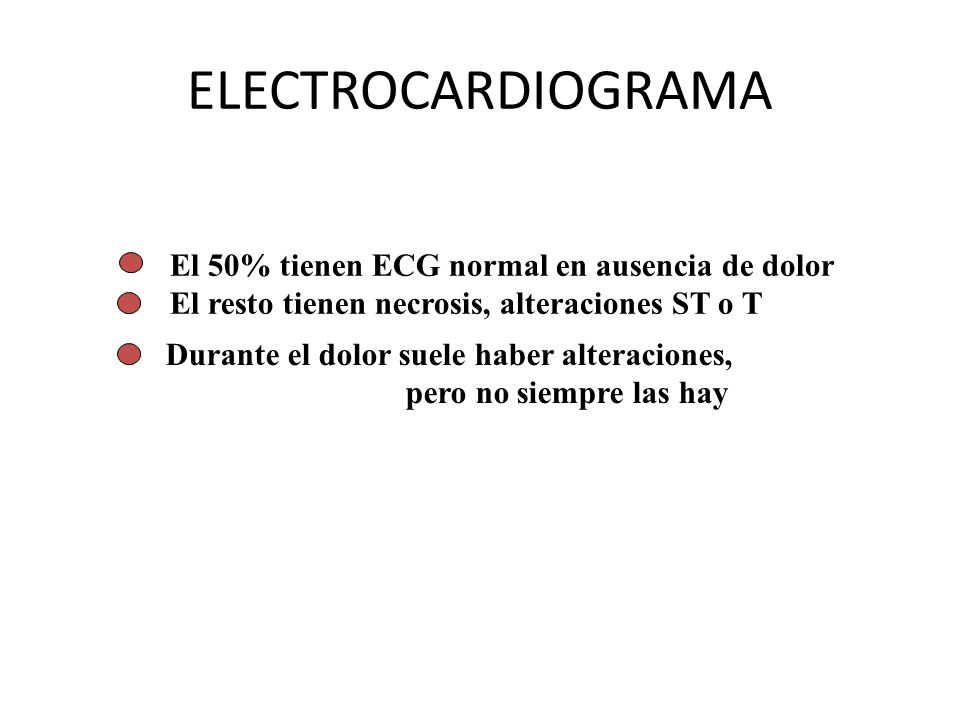 ELECTROCARDIOGRAMA El 50% tienen ECG normal en ausencia de dolor