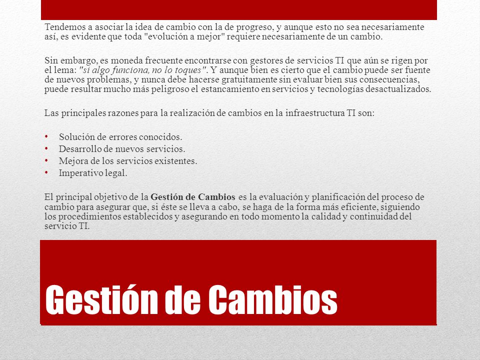 Tendemos a asociar la idea de cambio con la de progreso, y aunque esto no sea necesariamente así, es evidente que toda evolución a mejor requiere necesariamente de un cambio.