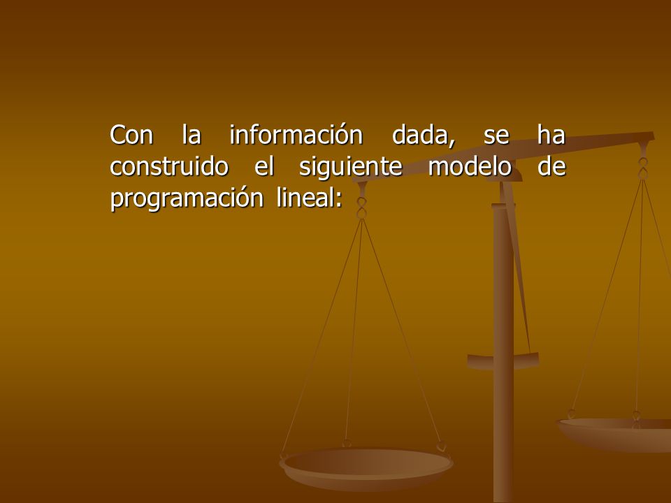 Con la información dada, se ha construido el siguiente modelo de programación lineal:
