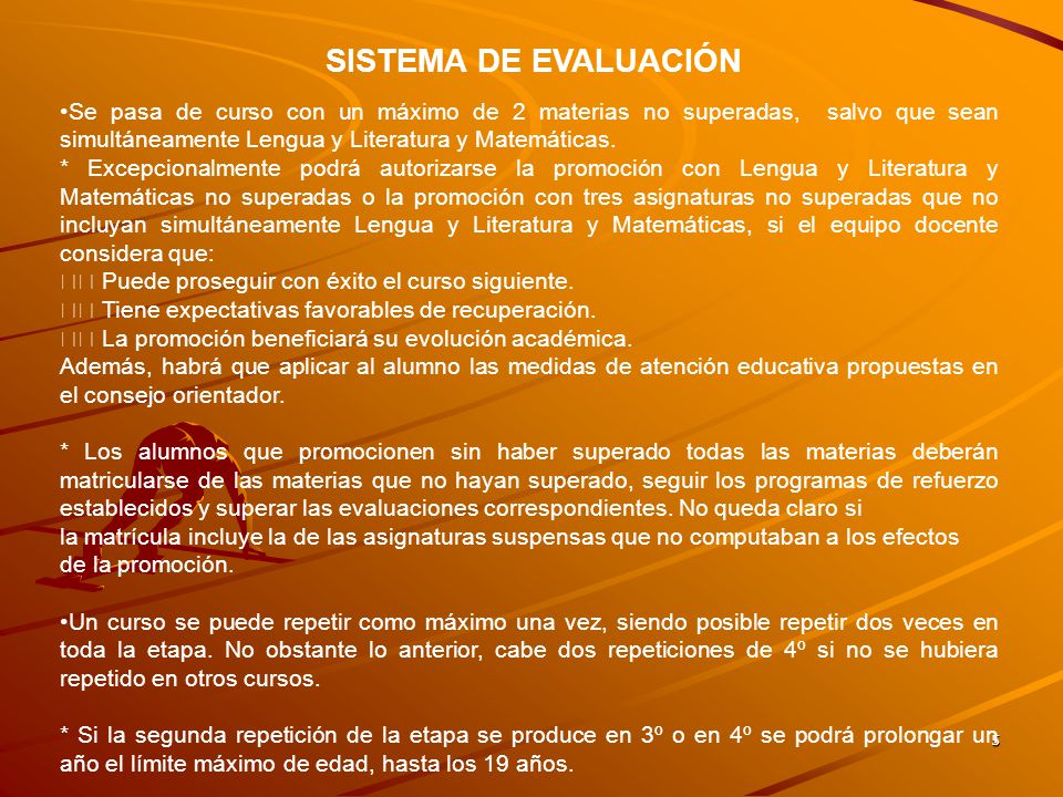 SISTEMA DE EVALUACIÓN Se pasa de curso con un máximo de 2 materias no superadas, salvo que sean simultáneamente Lengua y Literatura y Matemáticas.
