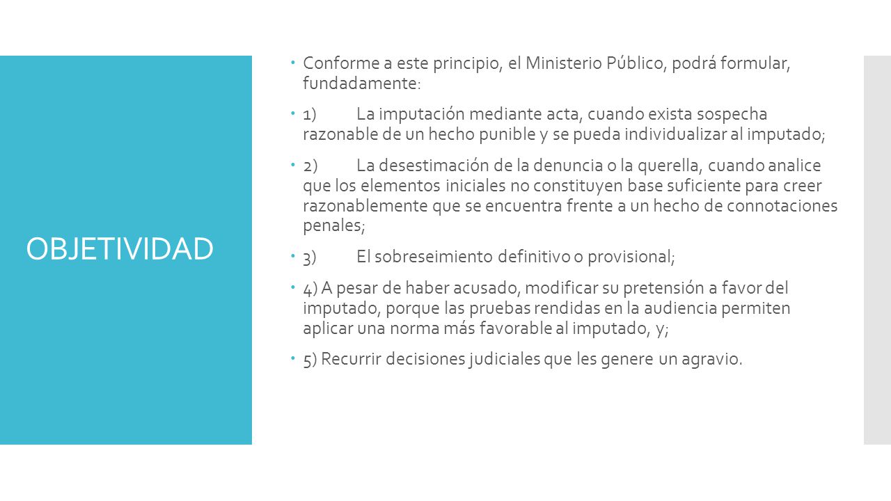 Conforme a este principio, el Ministerio Público, podrá formular, fundadamente:
