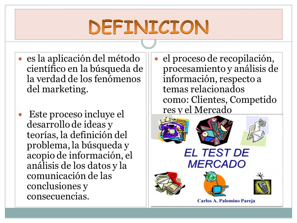 DEFINICION es la aplicación del método científico en la búsqueda de la verdad de los fenómenos del marketing.