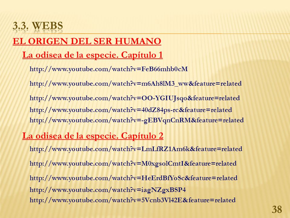 3.3. WEBs EL ORIGEN DEL SER HUMANO La odisea de la especie. Capítulo 1