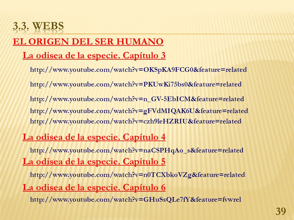 3.3. WEBs EL ORIGEN DEL SER HUMANO La odisea de la especie. Capítulo 3