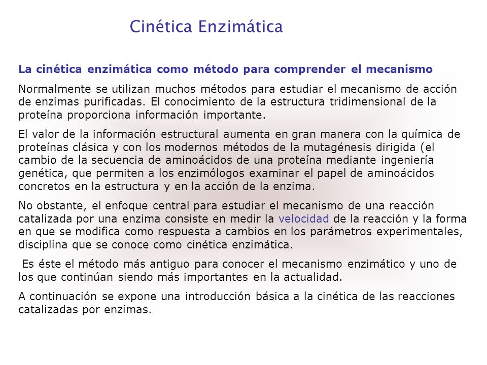 Cinética Enzimática La cinética enzimática como método para comprender el mecanismo.
