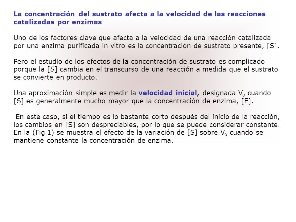 La concentración del sustrato afecta a la velocidad de las reacciones catalizadas por enzimas