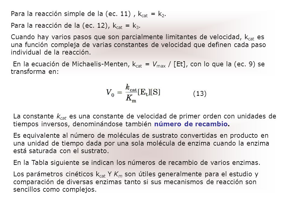 Para la reacción simple de la (ec. 11) , kcat = k2.