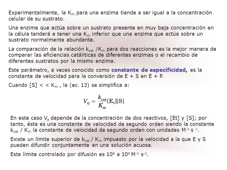 Experimentalmente, la Km para una enzima tiende a ser igual a la concentración celular de su sustrato.