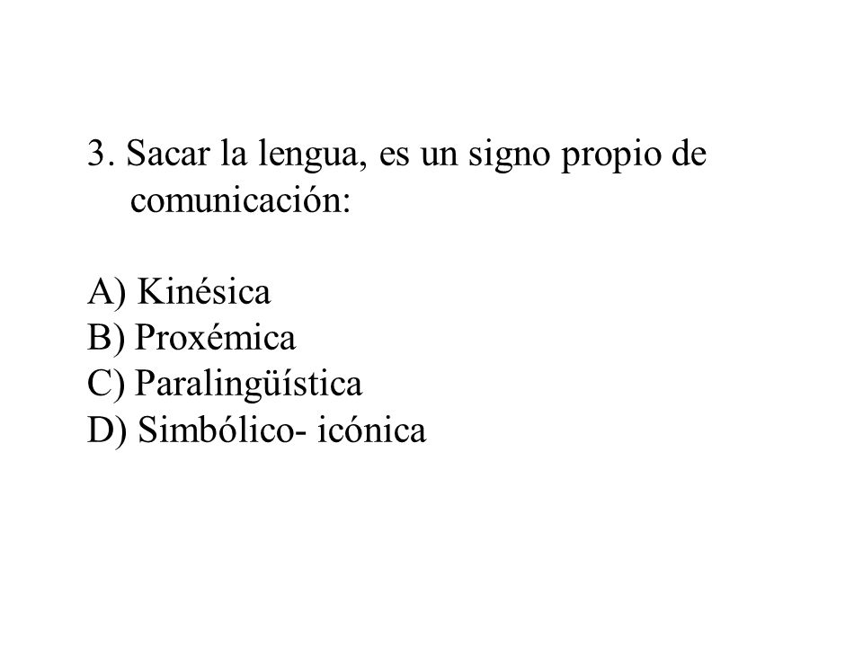 3. Sacar la lengua, es un signo propio de comunicación: