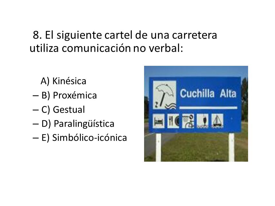 8. El siguiente cartel de una carretera utiliza comunicación no verbal:
