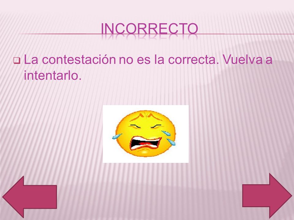 INCORRECTO La contestación no es la correcta. Vuelva a intentarlo.