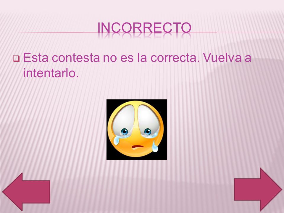 incorrecto Esta contesta no es la correcta. Vuelva a intentarlo.