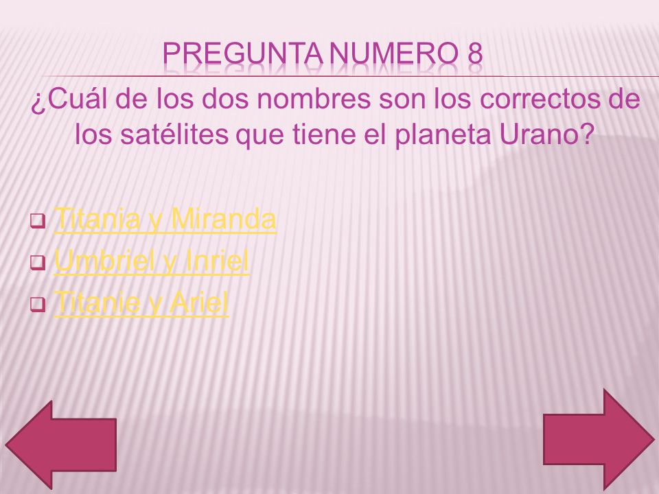 pregunta numero 8 ¿Cuál de los dos nombres son los correctos de los satélites que tiene el planeta Urano